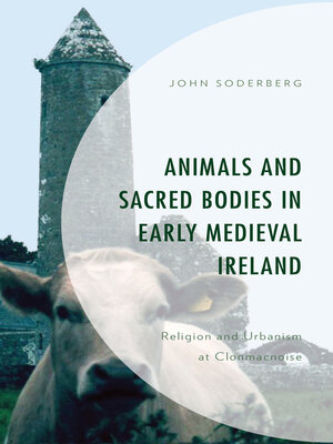 cover image of Animals and Sacred Bodies in Early Medieval Ireland